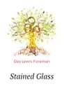 Stained Glass - Day Lewis Foreman