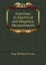 Exercises in Electrical and Magnetic Measurement - Day Richard Evan