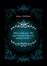 Toll roads and the problem of highway modernization - Owen Wilfred