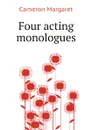 Four acting monologues - Cameron Margaret