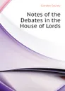 Notes of the Debates in the House of Lords - Camden Society
