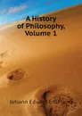 A History of Philosophy, Volume 1 - Erdmann Johann Eduard