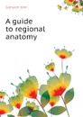 A guide to regional anatomy - Cameron John