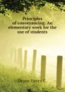 Principles of conveyancing. An elementary work for the use of students - Deane Henry C.