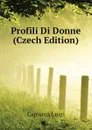 Profili Di Donne (Czech Edition) - Capuana Luigi