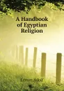 A Handbook of Egyptian Religion - Erman Adolf