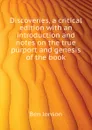 Discoveries, a critical edition with an introduction and notes on the true purport and genesis of the book - Ben Jonson