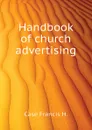 Handbook of church advertising - Case Francis H.