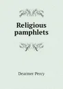 Religious pamphlets - Dearmer Percy
