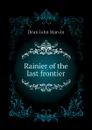 Rainier of the last frontier - Dean John Marvin