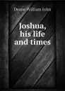 Joshua, his life and times - Deane William John