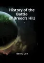 History of the Battle of Breed.s Hill - Henry Lee