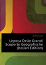 L.epoca Delle Grandi Scoperte Geografische (Italian Edition) - Errera Carlo