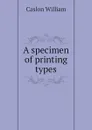 A specimen of printing types - Caslon William