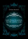 Lady Diana Beauclerk, her life and her work - Erskine Beatrice