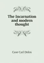 The Incarnation and modern thought - Case Carl Delos