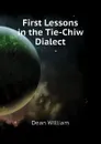 First Lessons in the Tie-Chiw Dialect - Dean William