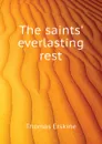 The saints. everlasting rest - Erskine Thomas