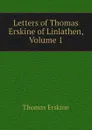 Letters of Thomas Erskine of Linlathen, Volume 1 - Erskine Thomas