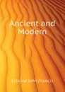 Ancient and Modern - Erskine John Francis