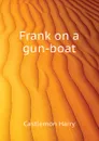 Frank on a gun-boat - Castlemon Harry