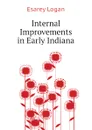 Internal Improvements in Early Indiana - Esarey Logan