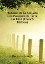 Histoire De La Maladie Des Pommes De Terre En 1845 (French Edition) - Decaisne Joseph