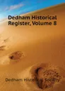 Dedham Historical Register, Volume 8 - Dedham Historical Society