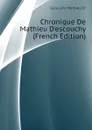 Chronique De Mathieu D.escouchy (French Edition) - Escouchy Mathieu D'