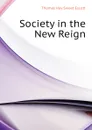 Society in the New Reign - Thomas Hay Sweet Escott