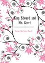 King Edward and His Court - Thomas Hay Sweet Escott