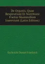 De Organis, Quae Respirationi Et Nutritioni Foetus Mammalium Inserviunt (Latin Edition) - Eschricht Daniel Friedrich