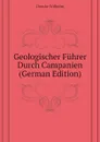 Geologischer Fuhrer Durch Campanien (German Edition) - Deecke Wilhelm