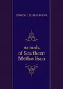 Annals of Southern Methodism - Deems Charles Force