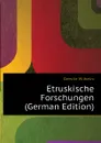 Etruskische Forschungen (German Edition) - Deecke Wilhelm