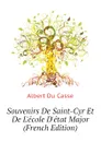 Souvenirs De Saint-Cyr Et De L.ecole D.etat Major (French Edition) - Albert Du Casse
