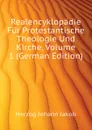 Realencyklopadie Fur Protestantische Theologie Und Kirche, Volume 1 (German Edition) - Herzog Johann Jakob