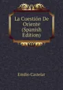La Cuestion De Oriente (Spanish Edition) - Emilio Castelar
