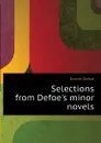 Selections from Defoe.s minor novels - Daniel Defoe