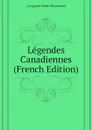 Legendes Canadiennes (French Edition) - Casgrain Henri Raymond