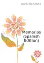 Memorias (Spanish Edition) - Española Real Academia