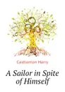 A Sailor in Spite of Himself - Castlemon Harry