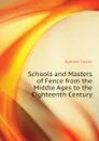 Schools and Masters of Fence from the Middle Ages to the Eighteenth Century - Castle Egerton