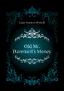 Old Mr. Davenant.s Money - Case Frances Powell