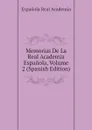 Memorias De La Real Academia Espanola, Volume 2 (Spanish Edition) - Española Real Academia