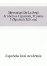 Memorias De La Real Academia Espanola, Volume 7 (Spanish Edition) - Española Real Academia