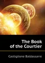 The Book of the Courtier - Castiglione Baldassarre