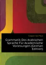 Grammatik Des Arabischen Sprache Fur Academische Vorlesungen (German Edition) - Caspari Carl Paul