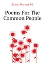 Poems For The Common People - Estes Harvey M.