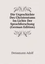 Die Urgeschichte Des Christentums Im Lichte Der Sprachforschung (German Edition) - Deissmann Adolf